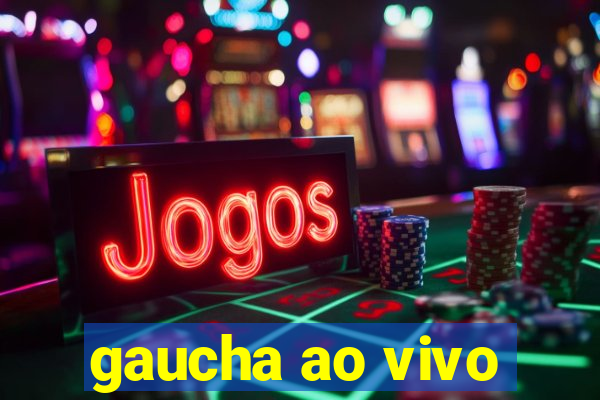 gaucha ao vivo